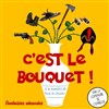 C'est le bouquet ! - 