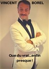 Vincent Borel dans Que du vrai... Enfin presque ! - 