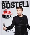 David Bosteli dans Mes petites idées pour que ça aille mieux - 