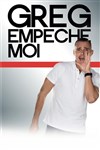 Greg Empêche Moi - 