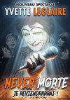 Yvette Leglaire dans Never morte - 