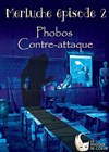 Mercluche épisode 2 : Phobos contre attaque - 