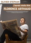 J'aurais voulu être Florence Artaud - 