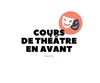 Cours d'essai : Atelier théâtre en avant - 