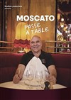 Vincent Moscato passe à table - 