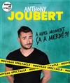 Anthony Joubert dans À quel moment ça a merdé ? - 