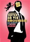 Comment rater sa vie amoureuse - 