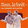 Nous la forêt, ou comment se planter - 