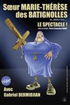 Soeur Marie-Thérèse des Batignolles, Le Spectacle ! - 