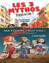 Ma femme veut pas ! et Les 3 Mythos - 