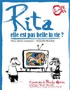 Rita, elle est pas belle la vie ? - 