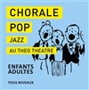 Chorale Pop Jazz au Théo Théâtre - 