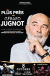 Au plus près de Gérard Jugnot - 