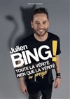 Julien Bing dans Toute la vérité, rien que la vérité ou presque - 