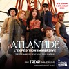 Atlantide : l'expédition immersive - 