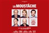 La moustâche - 