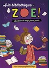 A la bibliothèque Zoé ! - 