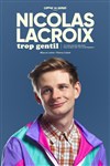 Nicolas Lacroix dans Trop Gentil - 