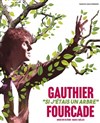 Gauthier Fourcade dans Si j'étais un arbre - 