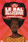 Le Bal de l'Afrique Enchantée avec les Mercenaires de l'Ambiance - 