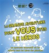 La grande aventure dont vous êtes le héros - 