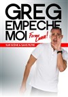 Greg empêche moi - 