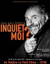 Jean-Marc Catella dans Moi, inquiet ? - 