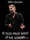 Eric Lallau dans Je suis Prof mais je me soigne - 