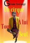 Un cirque à lui tout seul - 