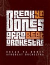 Break Ya Bones Afrobeat Orchestra + 1ère partie Mandakil - 