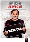 Christophe Alévêque dans Vieux con - 