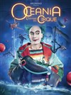 Océania, L'Odyssée du Cirque | Lons-le-Saunier - 