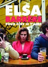 Elsa Barrère dans Pour dire je t'aime - 