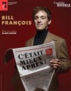 Bill François dans C'était mieux après ! - 