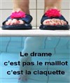 Le drame, c'est pas le maillot, c'est la claquette - 