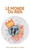 Le monde ou rien - 