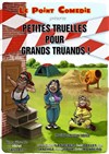 Petites Truelles pour grands truands ! - 