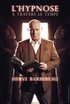 Hervé Barbereau dans l'Hypnose à travers le temps - 