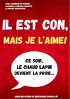 Il est con mais je l'aime ! - 