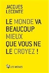 Le monde va beaucoup mieux que vous ne le croyez ! - 