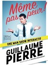 Guillaume Pierre dans Même pas peur - 