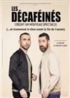 Les Décaféinés créent un Nouveau spectacle (et trouveront le titre avant la fin de l'année) - 