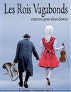 Les Rois Vagabonds : Concerto pour deux clowns - 