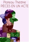 Plateau de Théâtre : Pièces en un acte - 