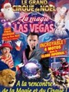 La magie de Las Vegas | Le Grand Cirque de Noël à Lisieux - 