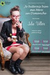 Julie Villers dans Je buterais bien ma mère un dimanche - 