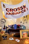 Grosse ambiance - 