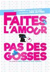 Faites l'amour pas des gosses - 