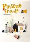 Puisette et Fragile - 