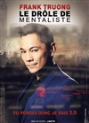 Frank Truong, le drôle de mentaliste dans Tu penses donc je sais 3.0 - 